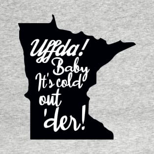 Uffda! Baby It's Cold Out Der! - Black Silhouette T-Shirt